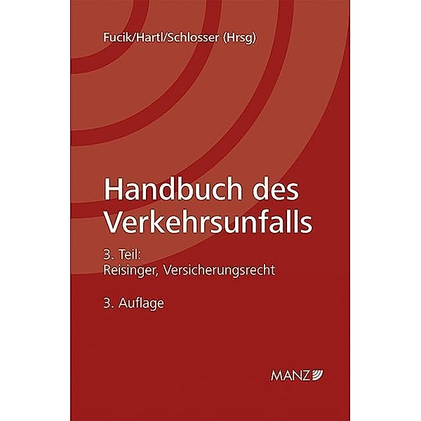 Handbuch des Verkehrsunfalls (f. Österreich): Bd.3 Handbuch des Verkehrsunfalls Versicherungsrecht, Wolfgang Reisinger