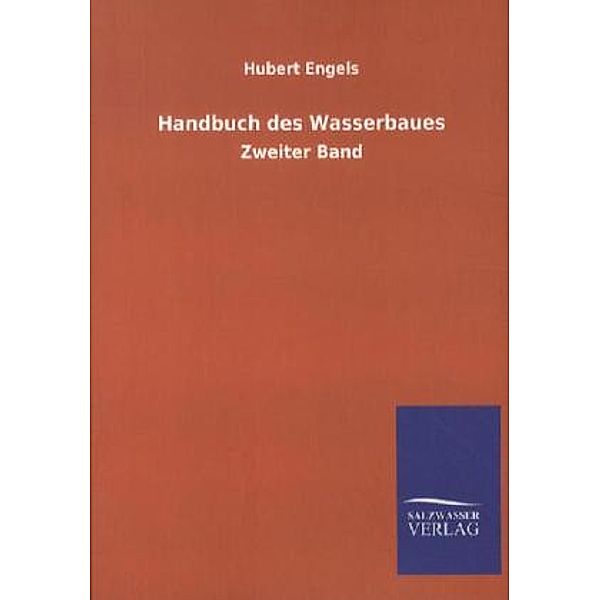 Handbuch des Wasserbaues.Bd.2, Hubert Engels