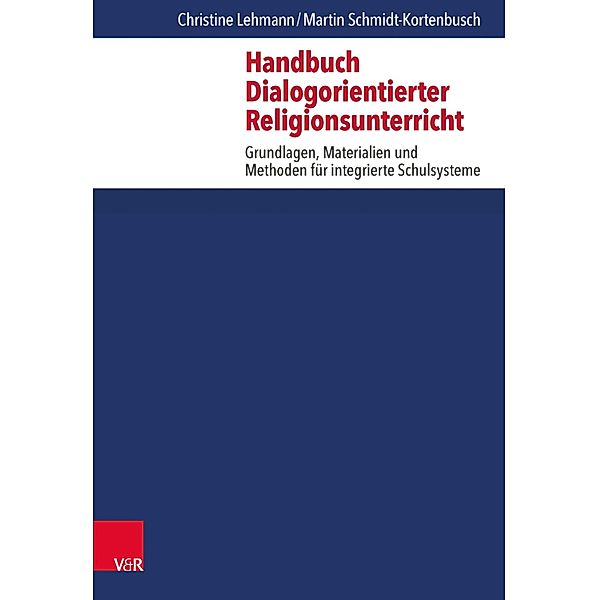Handbuch Dialogorientierter Religionsunterricht, Christine Lehmann, Martin Schmidt-Kortenbusch