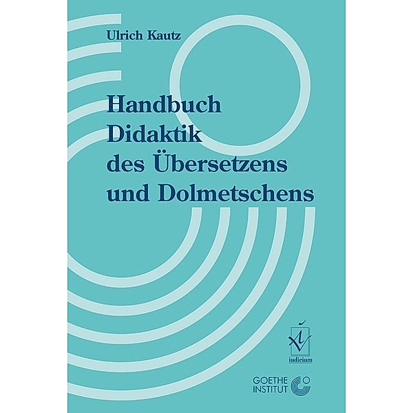 Handbuch Didaktik des Übersetzens und Dolmetschens, Ulrich Kautz