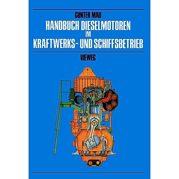 Handbuch Dieselmotoren im Kraftwerks- und Schiffsbetrieb, Günter Mau