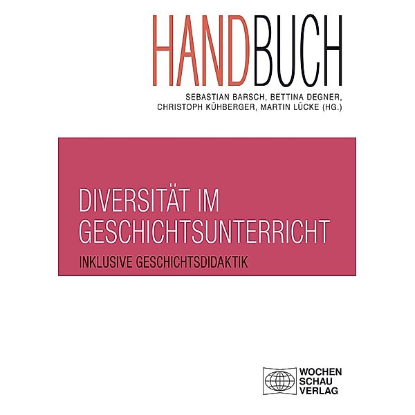 Handbuch Diversität im Geschichtsunterricht, Bettina Degner, Christoph Kühberger, Martin Lücke
