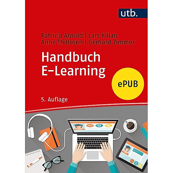 Handbuch E-Learning, Patricia Arnold, Lars Kilian, Anne Thillosen, Gerhard M. Zimmer