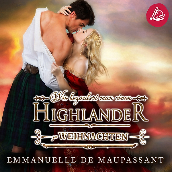 Handbuch einer Lady - Wie bezaubert man einen Highlander zu Weihnachten, Emmanuelle de Maupassant