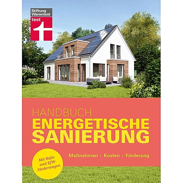 Handbuch Energetische Sanierung - mit nützlichen Informationen zum Planen, Finanzieren und Umsetzen einer Altbau Sanierung