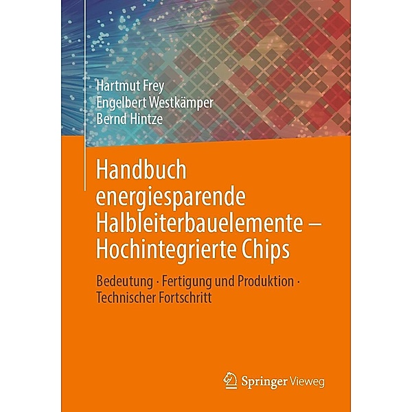 Handbuch energiesparende Halbleiterbauelemente - Hochintegrierte Chips, Hartmut Frey, Engelbert Westkämper, Bernd Hintze