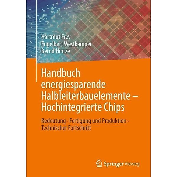 Handbuch energiesparende Halbleiterbauelemente - Hochintegrierte Chips, Hartmut Frey, Engelbert Westkämper, Bernd Hintze