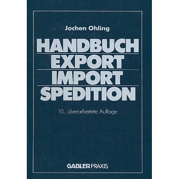 Handbuch Export - Import - Spedition, Jochen Ohling