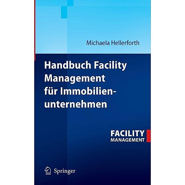 Handbuch Facility Management für Immobilienunternehmen, Michaela Hellerforth