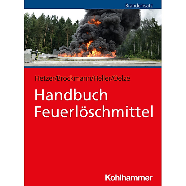 Handbuch Feuerlöschmittel, Ralf Hetzer, Jan-Wilhelm Brockmann, Sebastian Heller, Silke Oelze