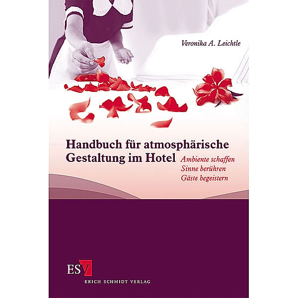 Handbuch für atmosphärische Gestaltung im Hotel, Veronika A. Leichtle