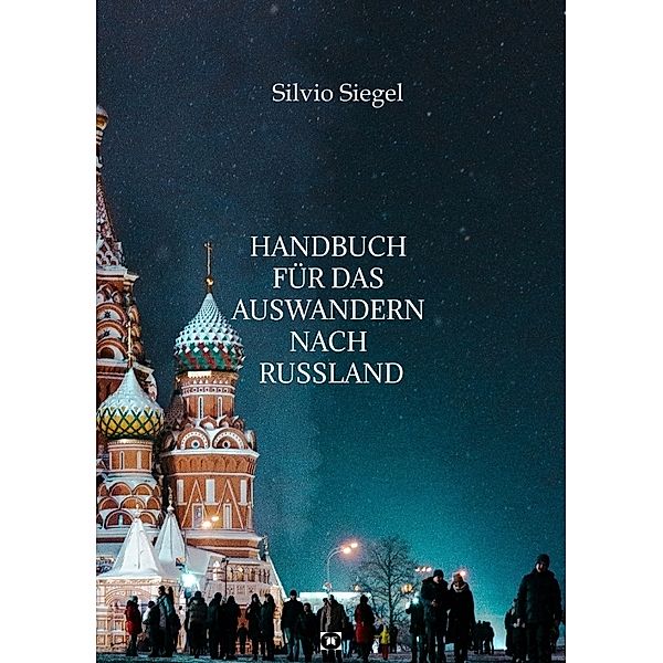 Handbuch für das Auswandern nach Russland, Silvio Siegel