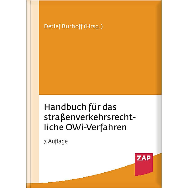 Handbuch für das straßenverkehrsrechtliche OWi-Verfahren, Detlef Burhoff, Axel Deutscher, Sven Eichler, Detlev Groß, Hans-Peter Grün, Mathias Grün, Ralph Gübner, Thorsten Junker, Benjamin Krenberger, Holger Niehaus, Inka Pichler, Angelika Poziemski, Dominik Schäfer, Ralf Schäfer