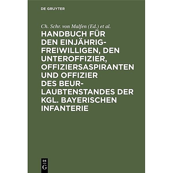 Handbuch für den Einjährig-Freiwilligen, den Unteroffizier, Offiziersaspiranten und Offizier des Beurlaubtenstandes der kgl. bayerischen Infanterie