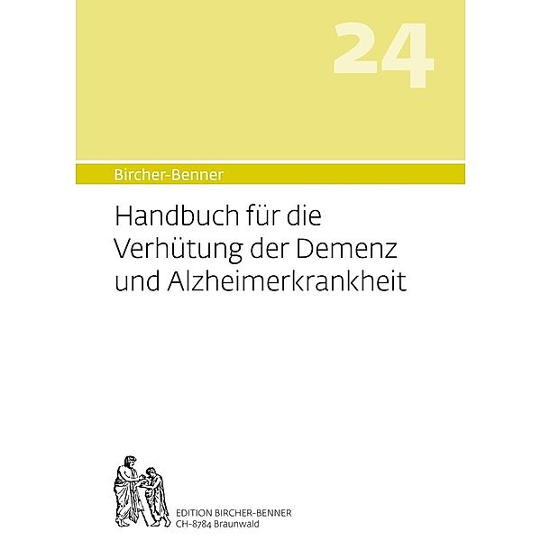 Handbuch für die Verhütung der Demenz und Alzheimerkrankheit, Andres, Dr.med. Bircher, Lilli Bircher, Pascal Bircher, Anne-Cecile Bircher