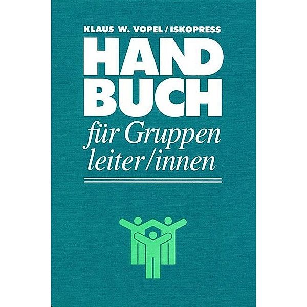 Handbuch für Gruppenleiter/innen, Klaus W. Vopel