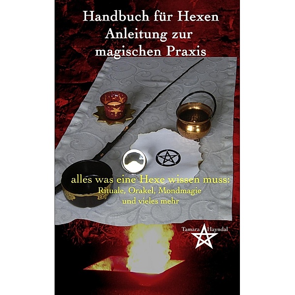 Handbuch für Hexen - Anleitung zur magischen Praxis, Tamara Hayndal