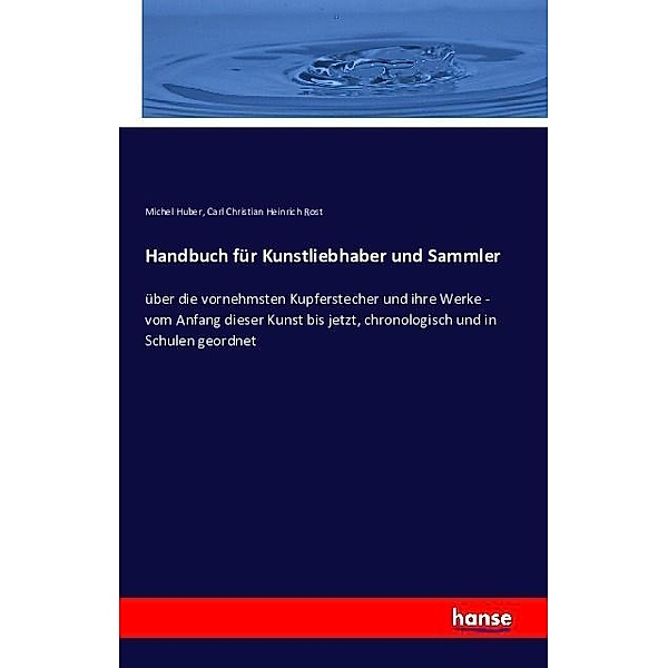 Handbuch für Kunstliebhaber und Sammler, Michel Huber, Carl Christian Heinrich Rost