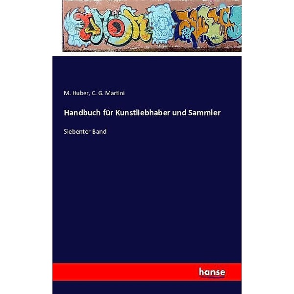 Handbuch für Kunstliebhaber und Sammler, M. Huber, C. G. Martini