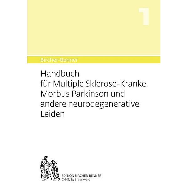 Handbuch für Multiple-Sklerose-Kranke, Morbus Parkinson und andere neurodegenerative Leiden, Andres Bircher, Lilli Bircher, Pascal Bircher, Anne-Cecile Bircher