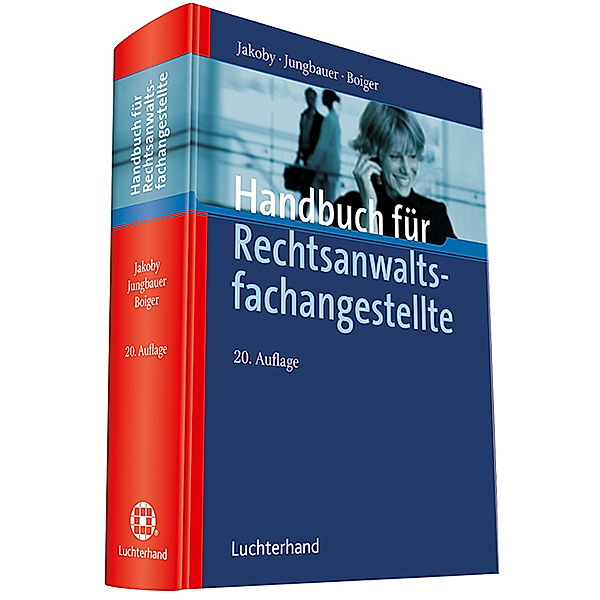 Handbuch für Rechtsanwaltsfachangestellte, Markus Jakoby, Sabine Jungbauer, Wolfgang Boiger
