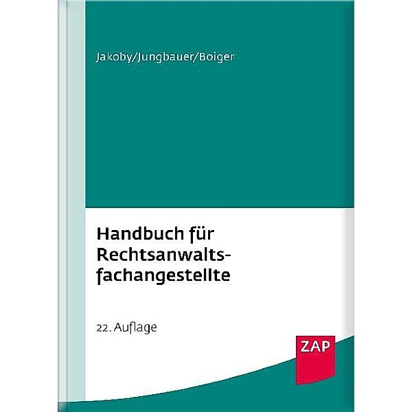 Handbuch für Rechtsanwaltsfachangestellte, Markus Jakoby, Sabine Jungbauer, Wolfgang Boiger