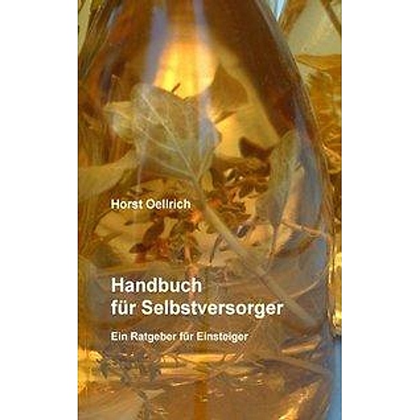 Handbuch für Selbstversorger, Horst Oellrich