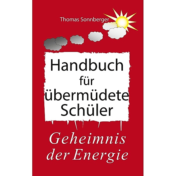 Handbuch für übermüdete Schüler, Thomas Sonnberger