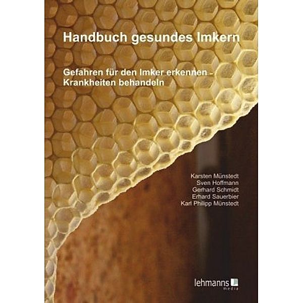 Handbuch gesundes Imkern, Karsten Münstedt, Sven Hoffmann, Gerhard Schmidt, Erhard Sauerbier, Karl Philipp Münstedt