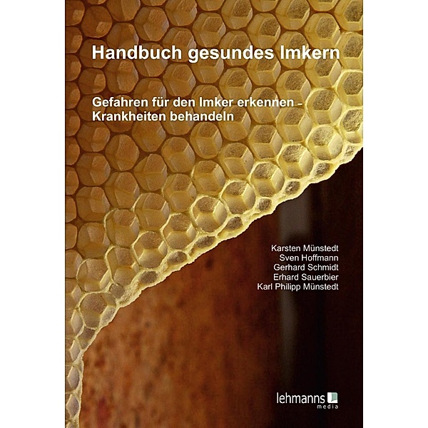 Handbuch gesundes Imkern, Karsten Münstedt, Sven Hoffmann, Gerhard Schmidt, Erhard Sauerbier, Karl Philipp Münstedt