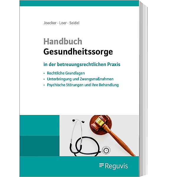 Handbuch Gesundheitssorge in der betreuungsrechtlichen Praxis, Annette Loer, Michael Seidel, Torsten Joecker