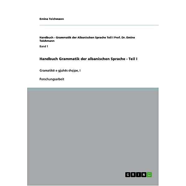 Handbuch Grammatik der albanischen Sprache - Teil I, Emine Teichmann