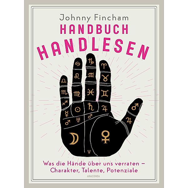 Handbuch Handlesen. Was die Hände über uns verraten. Charakter, Talente, Potenziale, Johnny Fincham