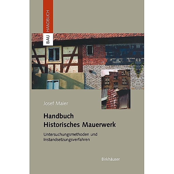 Handbuch Historisches Mauerwerk / Bauhandbuch, Josef Maier