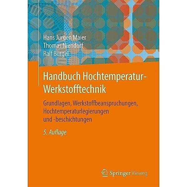 Handbuch Hochtemperatur-Werkstofftechnik, Hans Jürgen Maier, Thomas Niendorf, Ralf Bürgel