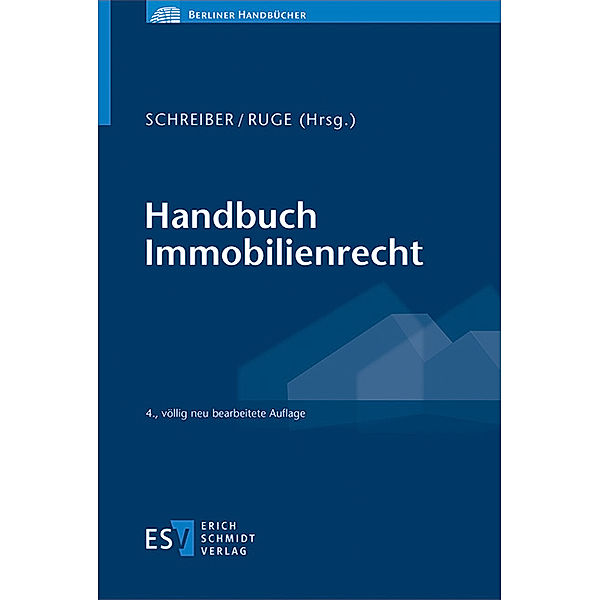 Handbuch Immobilienrecht, Dennis Berling, Rainer Burbulla, Thomas Finkenauer, Raymond Halaczinsky, Andreas Alexander Himmen, Fabian Klinck, Lars Lütgens, Maximilian A. Müller, Nicola Preuß, Michael Sauthoff, Alexander Schreiber, Christoph Schreiber, Klaus Schreiber, Marco Tyarks, Joachim Wolf, Niki Ruge