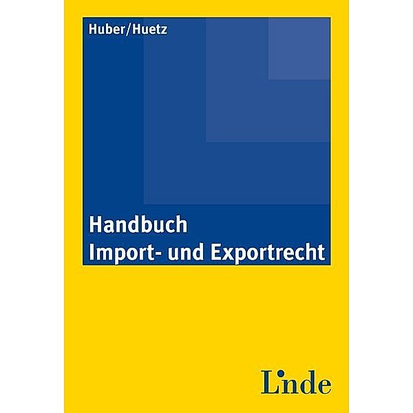 Handbuch Import- und Exportrecht (f. Österreich), Georg Huber, Michael Huetz