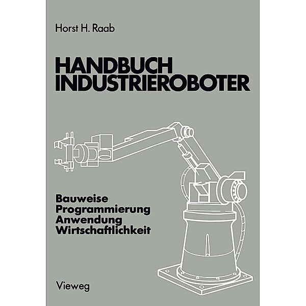 Handbuch Industrieroboter, Horst H. Raab