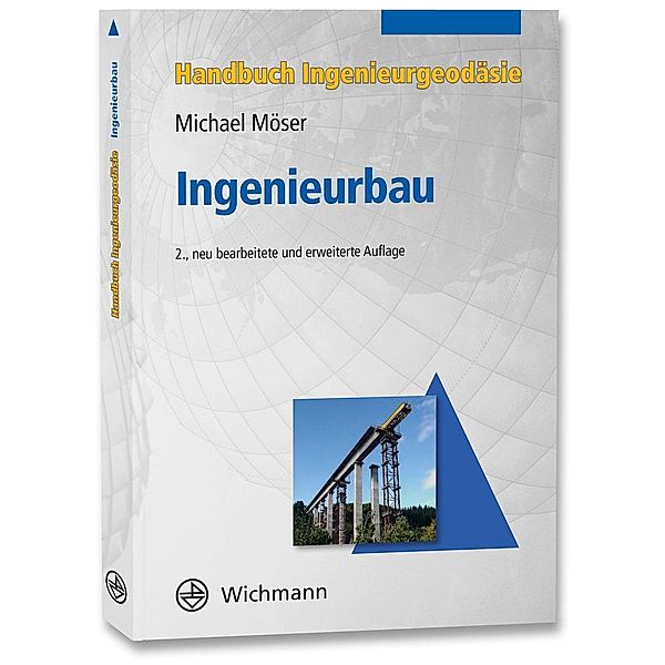 Handbuch Ingenieurgeodäsie: Ingenieurbau, Michael Möser