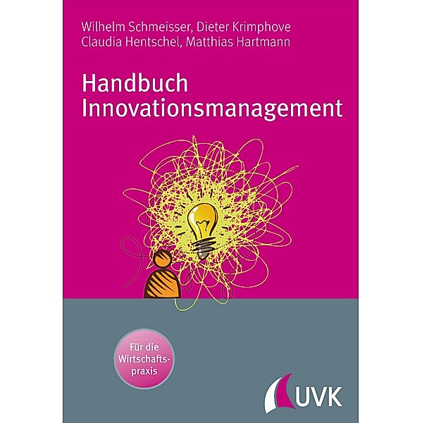 Handbuch Innovationsmanagement, Wilhelm Schmeisser, Dieter Krimphove, Claudia Hentschel, Matthias Hartmann