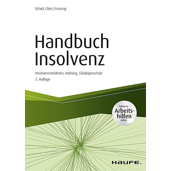 Handbuch Insolvenz - inkl. Arbeitshilfen online / Haufe Fachbuch, Dirk Schulz, Ulrich Bert, Holger Lessing