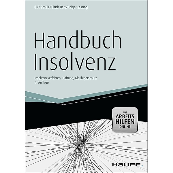 Handbuch Insolvenz - mit Arbeitshilfen online, Dirk Schulz, Holger Lessing, Ulrich Bert