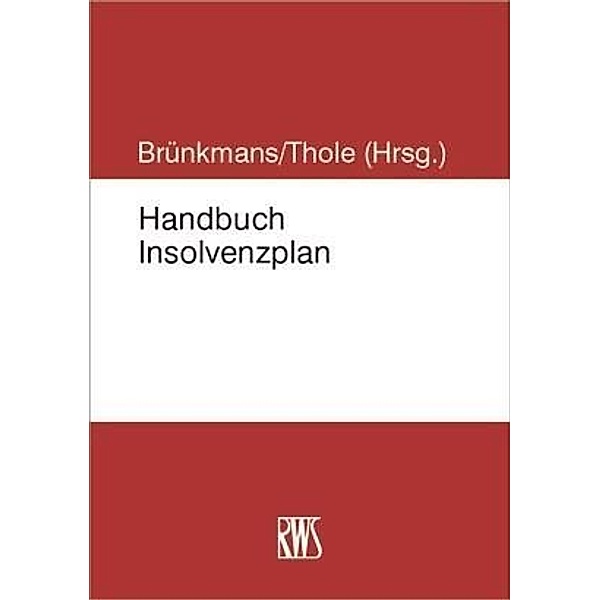 Handbuch Insolvenzplan, Christian Brünkmans, Christoph Thole