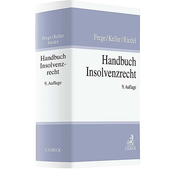 Handbuch Insolvenzrecht, Michael C. Frege, Ulrich Keller, Ernst Riedel