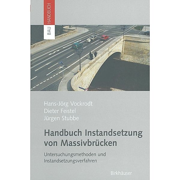 Handbuch Instandsetzung von Massivbrücken / Bauhandbuch, Hans-Jörg Vockrodt, Dieter Feistel, Jürgen Stubbe