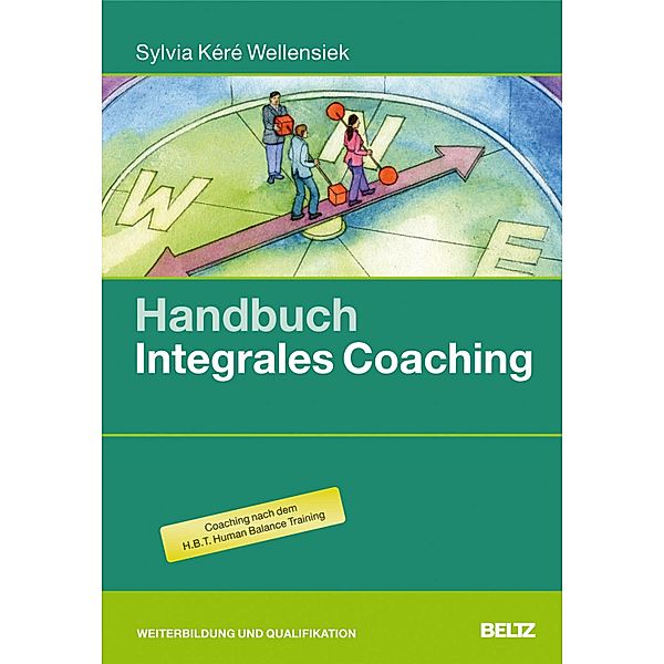 Handbuch Integrales Coaching / Beltz Handbuch, Sylvia Kéré Wellensiek