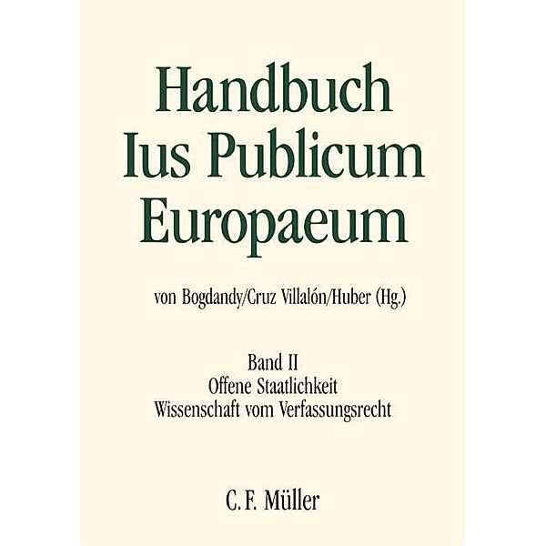 Handbuch Ius Publicum Europaeum: 2 Offene Staatlichkeit, Wissenschaft vom Verfassungsrecht, Stanislaw Biernat, Patrick J. Birkinshaw, Armin von Bogdandy, Maurizio Fioravanti, Mariano García-Pechuán, Christoph Grabenwarter