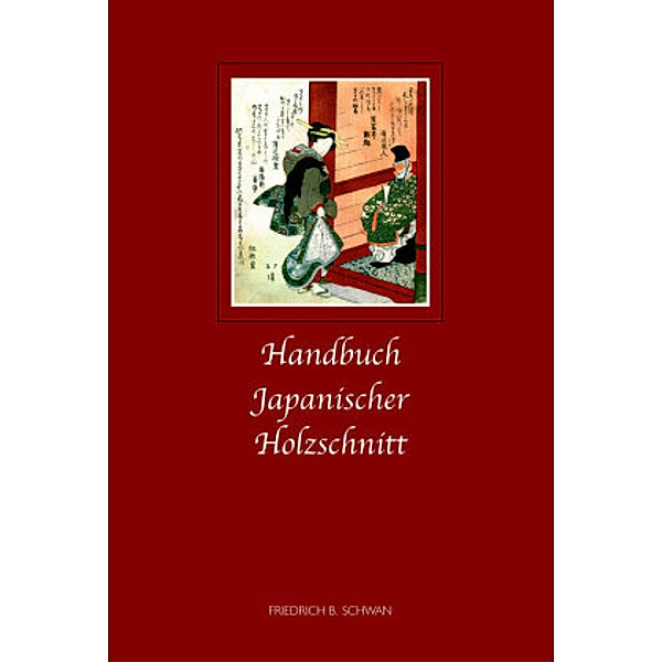 Handbuch japanischer Holzschnitt, Friedrich B. Schwan