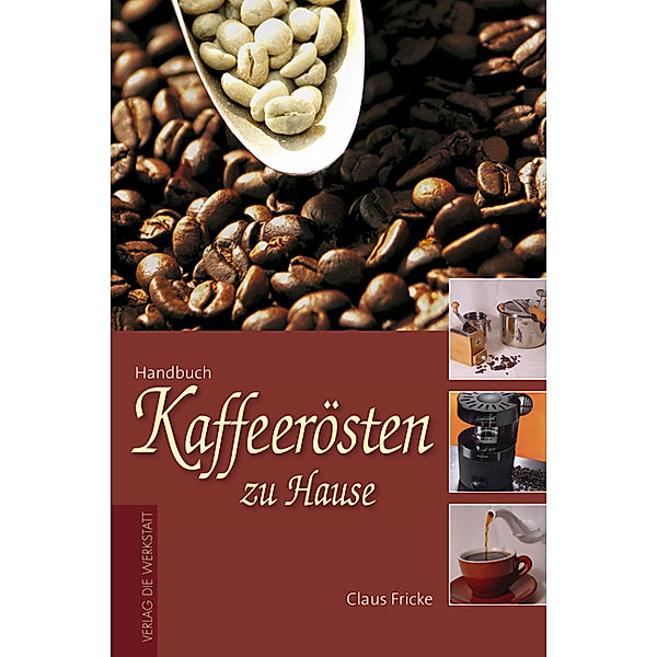 Handbuch Kaffeerösten zu Hause, Claus Fricke