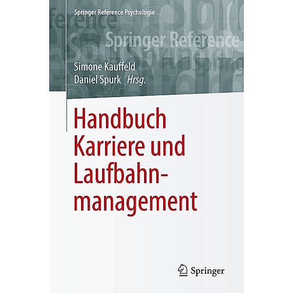 Handbuch Karriere und Laufbahnmanagement / Springer Reference Psychologie